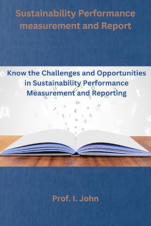 sustainability performance measurement and report know the challenges and opportunities in sustainability
