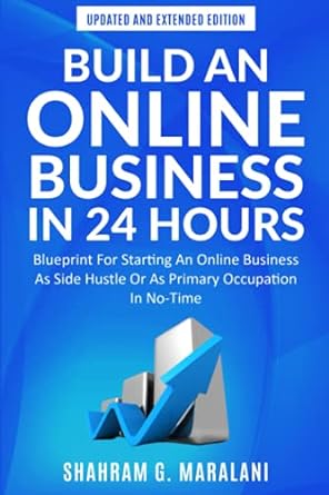 build an online business in 24 hours the blueprint on how to start an online business as side hustle or as