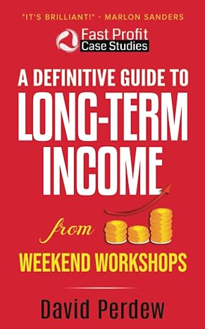 fast profit case studies a definitive guide to long term income from weekend workshops 1st edition david