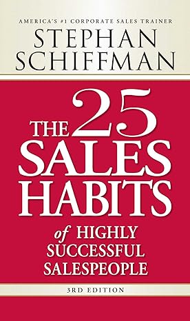 the 25 sales habits of highly successful salespeople 3rd edition stephan schiffman 1598697579, 978-1598697575