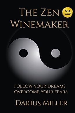 the zen winemaker follow your dreams and overcome your fears 1st edition darius miller 979-8618260480