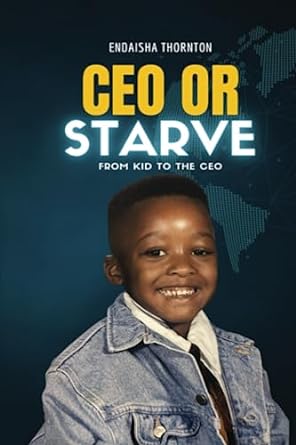 ceo or starve from kid to the ceo 1st edition endaisha the ceo 979-8218225834