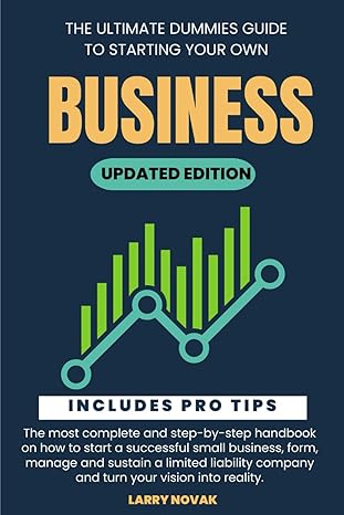 the ultimate dummies guide to starting your own business  the most complete and step by step handbook on how