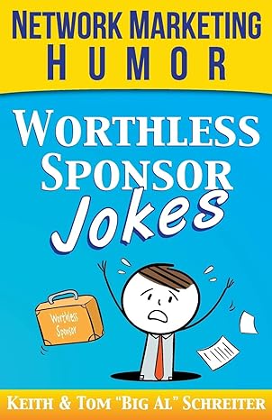 worthless sponsor jokes network marketing humor 1st edition keith schreiter ,tom big al schreiter 1948197111,