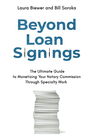 beyond loan signings the ultimate guide to monetizing your notary commission with specialty work 1st edition