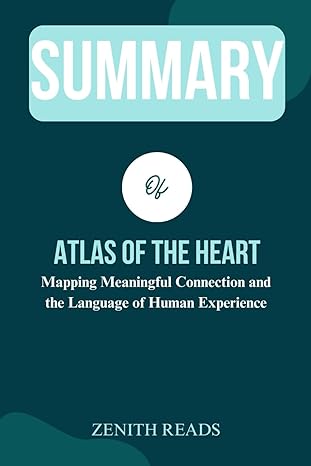 summary of atlas of the heart mapping meaningful connection and the language of human experience authored by