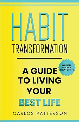 habit transformation a guide to living your best life 1st edition carlos patterson 979-8582145103
