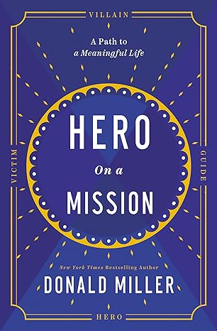 hero on a mission the power of finding your role in life the path to a meaningful life itpe edition donald