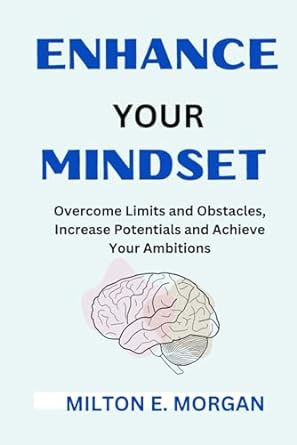 enhance your mindset overcome limits and obstacles increase your potentials and achieve your ambitions 1st
