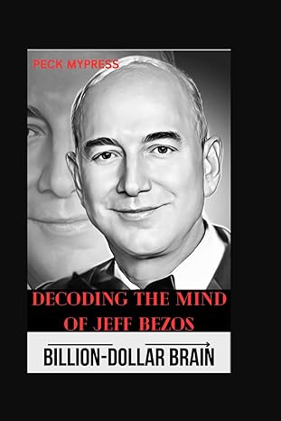 decoding the mind of jeff bezos billion dollar brain 1st edition peck mypress 979-8866392827