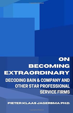 on becoming extraordinary decoding bain and company and other star professional service firms 1st edition