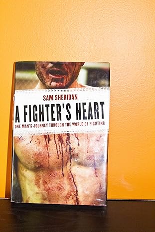 a fighters heart one mans journey through the world of fighting 1st edition sam sheridan 0802143431,
