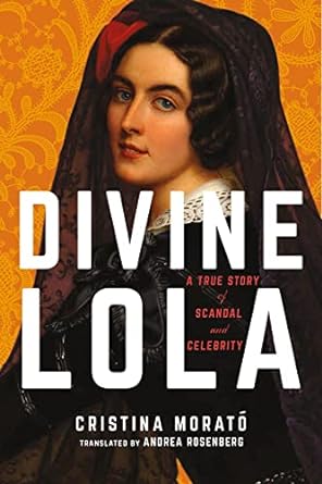 divine lola a true story of scandal and celebrity 1st edition cristina morato ,andrea rosenberg 1542025117,