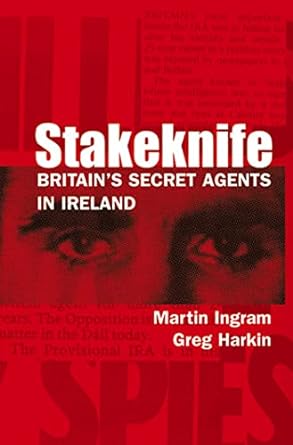stakeknife britains secret agents in ireland 1st edition martin ingram ,greg harkin 0299210243, 978-0299210243
