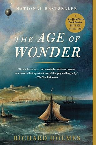 the age of wonder the romantic generation and the discovery of the beauty and terror of science 1st edition