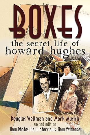 boxes the secret life of howard hughes 2nd edition douglas wellman ,mark musick 1608081397, 978-1608081394