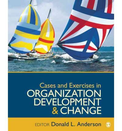 cases and exercises in organization development and change common 1st edition donald l anderson b00fgvso42