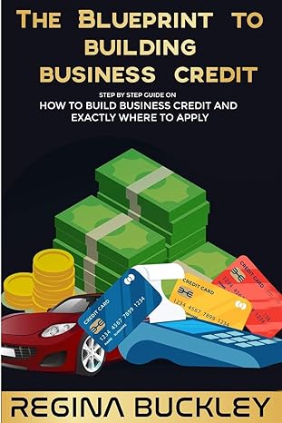 the blueprint to building business credit step by step cuide on how to build business credit and exactly