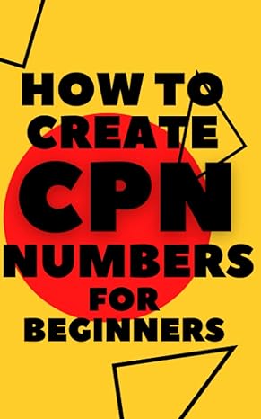 how to create cpn numbers for beginners 1st edition micheal chase 979-8376711293