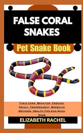 false coral snakes pet snake book their care behavior feeding origin temperament breeding methods health tips
