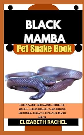 black mamba pet snake book their care behavior feeding origin temperament breeding methods health tips and