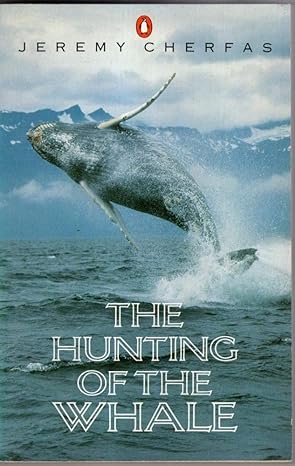 the hunting of the whale 1st edition jeremy cherfas 0140118446, 978-0140118445