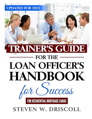 trainers guide for the loan officers handbook for success updated for 2021 1st edition steven w driscoll