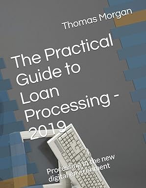 the practical guide to loan processing 2019 processing in today s digital environment 1st edition thomas a.