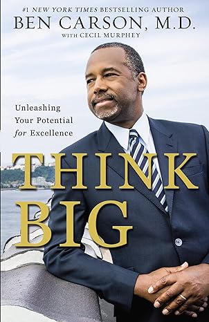 think big unleashing your potential for excellence 1st edition ben carson m d ,cecil murphey 0310343364,