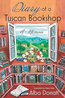 diary of a tuscan bookshop a memoir 1st edition alba donati 1668015560, 978-1668015568