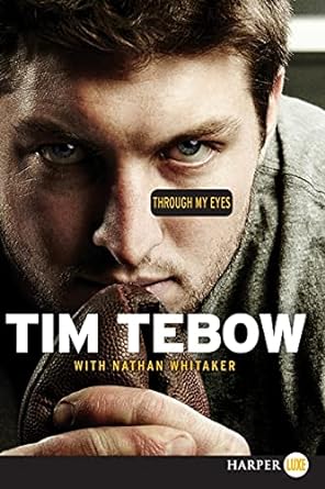 through my eyes 1st edition tim tebow ,nathan whitaker 0062081543, 978-0062081544