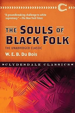 the souls of black folk the unabridged classic unabridged edition w e b dubois 1945186631, 978-1945186639