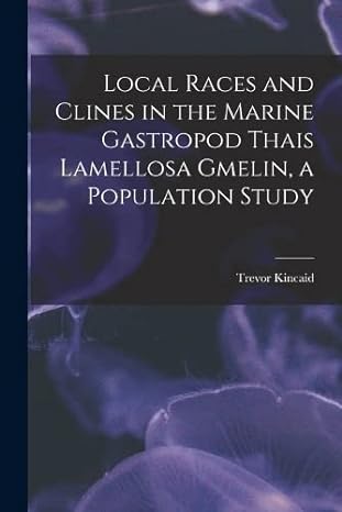 local races and clines in the marine gastropod thais lamellosa gmelin a population study 1st edition trevor