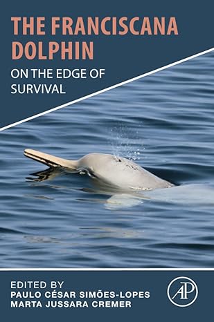 the franciscana dolphin on the edge of survival 1st edition paulo cesar simoes lopes ,marta jussara cremer