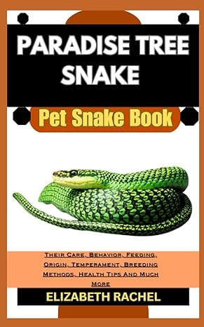 paradise tree snake pet snake book their care behavior feeding origin temperament breeding methods health