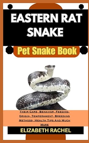 eastern rat snake pet snake book their care behavior feeding origin temperament breeding methods health tips