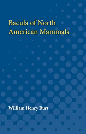 bacula of north american mammals 1st edition william henry burt 0472750569, 978-0472750566