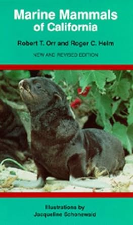 marine mammals of california new and revised edition robert t orr ,roger c helm ,jacqueline schoenwald