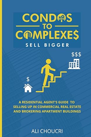 condos to complexes a residential agent s guide to selling up in commercial real estate and brokering