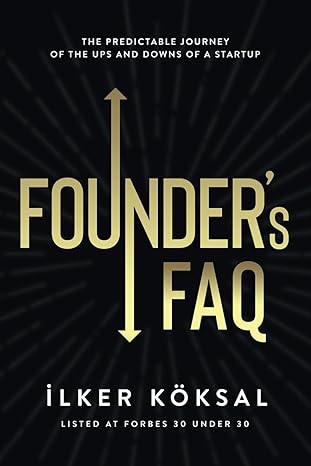 founder s faq the predictable journey of the ups and downs of a startup 1st edition ilker koksal 1736642812,