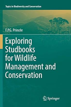 exploring studbooks for wildlife management and conservation 1st edition f p g princee 3319843028,