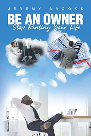 be an owner stop renting your life 1st edition jeremy brooks 979-8713566012
