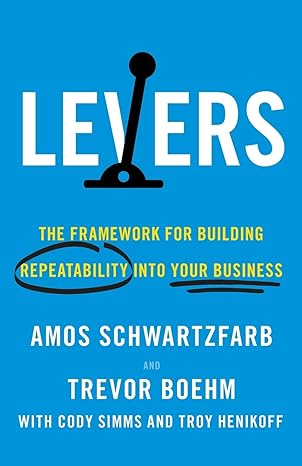 levers the framework for building repeatability into your business 1st edition amos schwartzfarb ,trevor