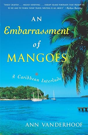an embarrassment of mangoes a caribbean interlude 1st edition ann vanderhoof 0767914279, 978-0767914277