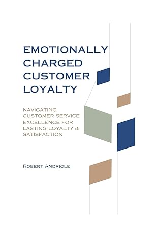 emotionally charged customer loyalty navigating customer service excellence for lasting loyalty and