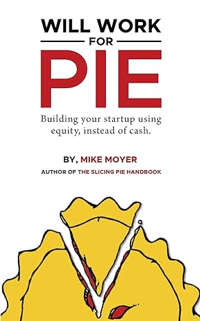 will work for pie building your startup using equity instead of cash 1st edition mike moyer 1636768482,