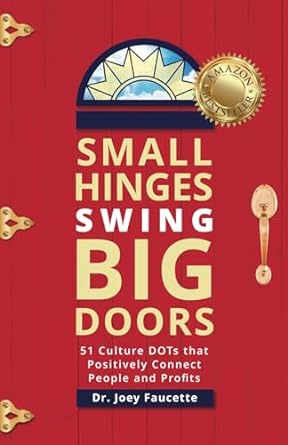 small hinges swing big doors 51 culture dots that positively connect people and profits 1st edition dr. joey