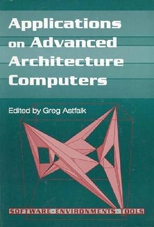applications on advanced architecture computers 1st edition greg astfalk 0898713684, 978-0898713688