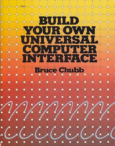 build your own universal computer interface 1st edition bruce a chubb 0830631224, 978-0830631223