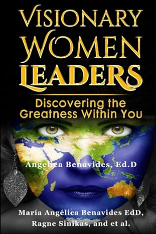 visionary women leaders discovering the greatness within you 1st edition maria angelica benavides ,ragne